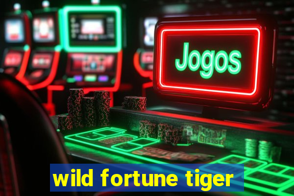 wild fortune tiger